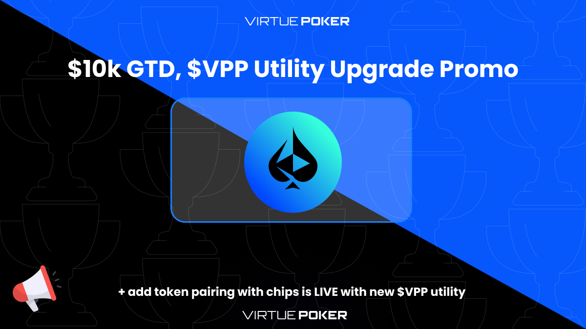 Virtue Poker: $10k GTD, $VPP Utility Upgrade Promo